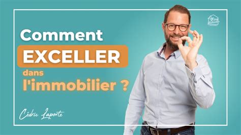 Comment Exceller Dans L Immobilier 3 Conseils Puissants