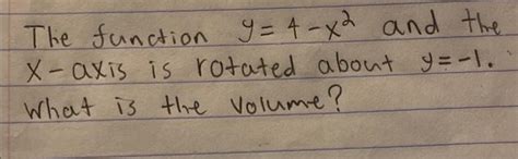 Solved The Function Y4−x2 And The X Axis Is Rotated About