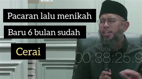 Pacaran Lalu Menikah Lalu Cerai Ustadz Muhammad Nuzul Dzikri Hafizahullah Youtube