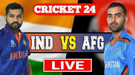 India Vs Afghanistan St T I Live Cricket Match Today Cricket