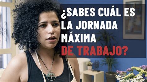 3 ¿sabes Cuál Es La Jornada Máxima De Trabajo Youtube