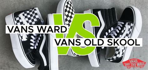 Vans Old Skool Vs Vans Ward How Do They Differ