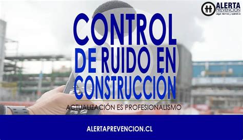 Control de Ruido en la construcción Alerta de Prevención de Riesgos