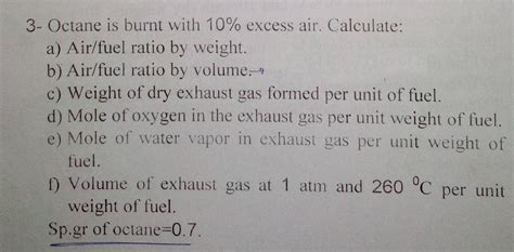 Solved 3 Octane Is Burnt With 10 Excess Air Calculate A Chegg