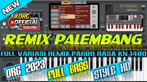 REMIX PALEMBANG FULL BASS REMIX PA600 FULL RASA KN 1400 BY ORG HD VIRAL