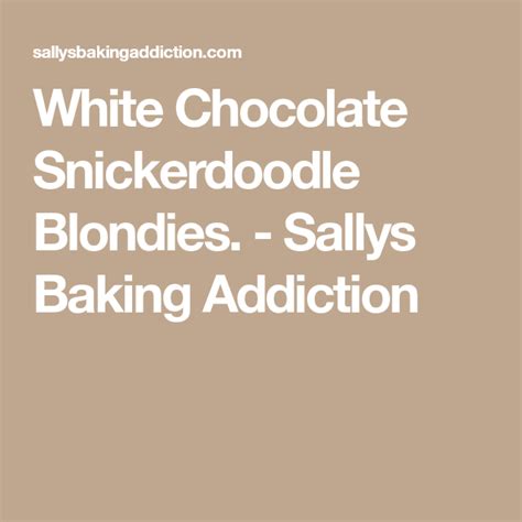 White Chocolate Snickerdoodle Blondies Sally S Baking Addiction Artofit