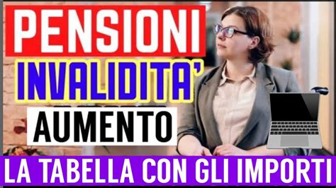 ⚠️ Aumento Pensioni InvaliditÀ 2022 👉🏻 La Tabella Con Tutti Gli Importi Dettagliati 💶 Youtube