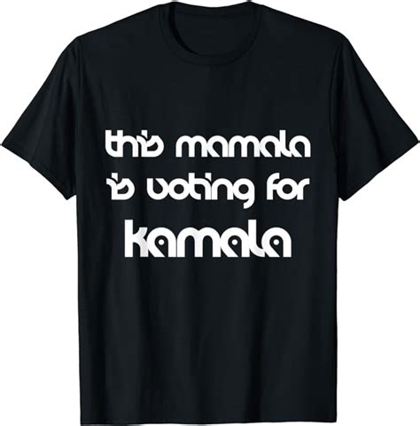 Mamala Voting For Kamala Shirt Kamala Saying T T Shirt Clothing