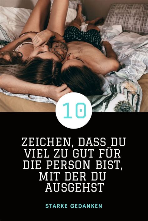 10 Zeichen dass Du viel zu gut für Person bist mit der Du