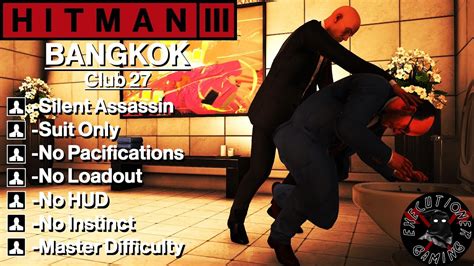 Hitman 3 Bangkok Club 27 No Loadout No Pacify No HUD No