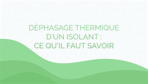 Déphasage thermique dun isolant ce quil faut savoir Biofib