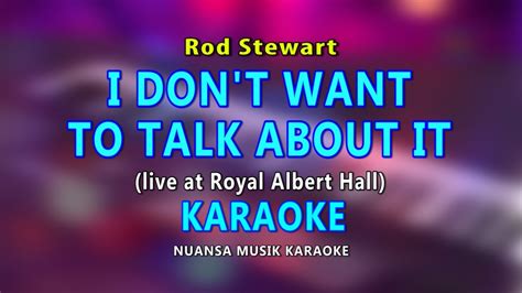 I Dont Want To Talk About It Rod Stewart Karaoke Live At Royal Albert Hall Version Youtube