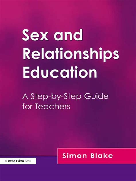 Sex And Relationships Education A Step By Step Guide For Teachers By Simon Blake Goodreads