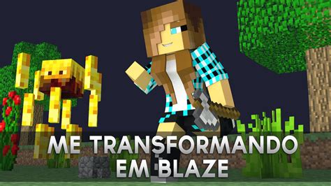 Minecraft Me Transformado Em Blaze Evolution Novo Youtube