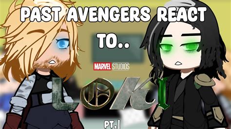 Past Avengers React To Loki Marvel Pt 1 Gacha Club YouTube