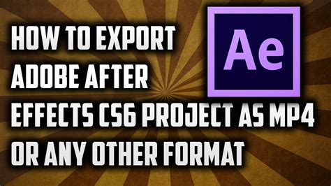 How To Export Adobe After Effects Cs Project As Mp File Youtube