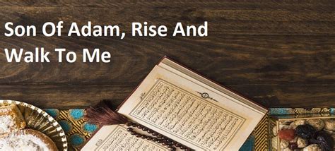 Son Of Adam Rise And Walk To Me Life Of Muslim