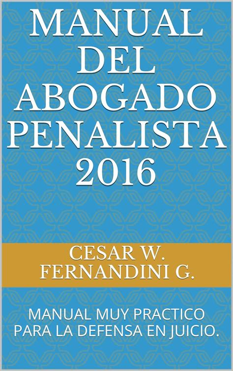 Manual Del Abogado Penalista 2016 Manual Muy Practico Para