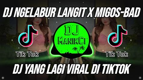 DJ NGELABUR LANGIT X MIGOS BAD AND BOUJEE REMIX VIRAL TIKTOK TERBARU