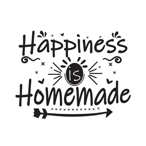 Happiness Is Homemade Quote Vector Art At Vecteezy