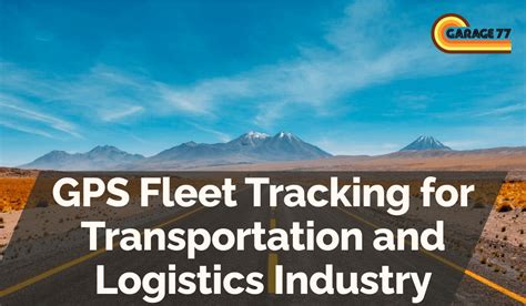 Gps Fleet Tracking For Transportation And Logistics Industry Garage