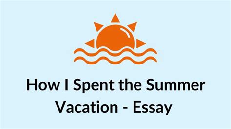 How I Spent The Summer Vacation Essay For Students