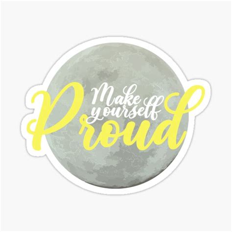 Make Yourself Proud Sticker For Sale By Medartista Redbubble