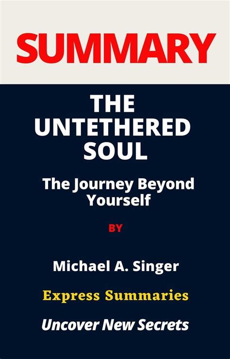 SUMMARY THE UNTETHERED SOUL: The Jour1ney Beyo1nd Yourself by Express Summaries | Goodreads