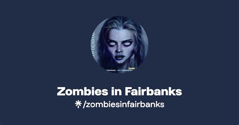 Zombies In Fairbanks Twitter Instagram Facebook Tiktok Linktree