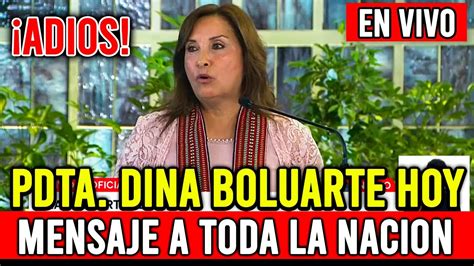 ÚLTIMO MINUTO MENSAJE A LA NACIÓN DE LA PDTE DINA BOLUARTE HOY 25