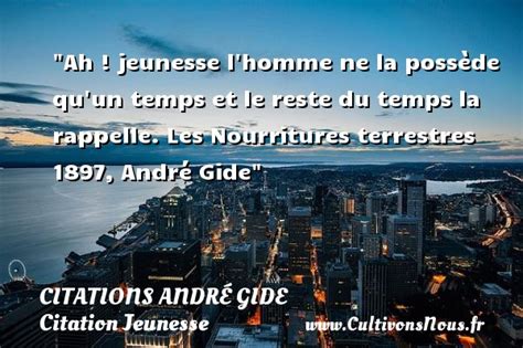 Ah jeunesse Citations André Gide Cultivons nous