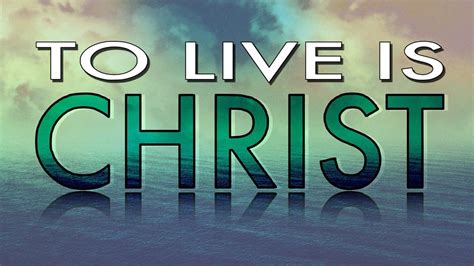 To Live Is Christ Ll Philippians 1 21 Ll ONE Minute Video Ll