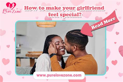 How To Make Your Girlfriend Feel Special Pure Love Zone