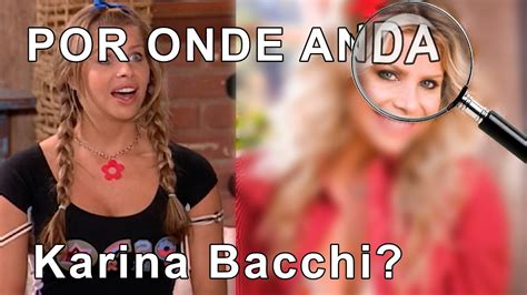 POR ONDE ANDA A Atriz KARINA BACCHI Que Foi TINA Em DA COR DO PECADO