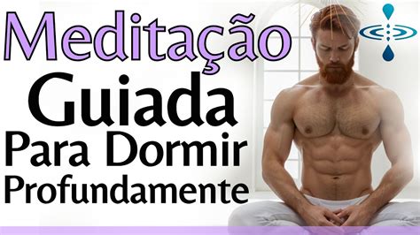 MEDITAÇÃO GUIADA PARA DORMIR RÁPIDO RELAXANDO PROFUNDAMENTE A MENTE E