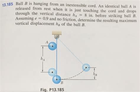 Solved Ball B Is Hanging From An Inextensible Cord An Chegg