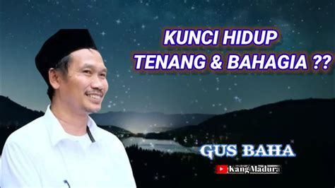 Kunci Hidup Tenang Dan Bahagia Ll Gus Baha Terbaru 2023 YouTube