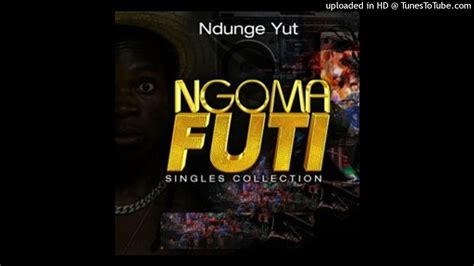 Ndunge Yut Ngoma Futi Singles Collection Nov 2022 Official Mixtape By