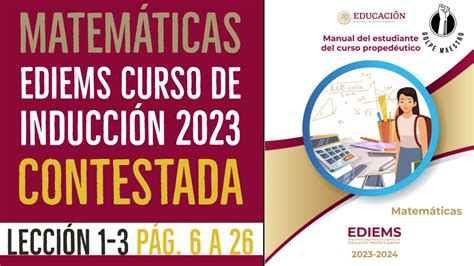 EDIEMS Curso Propedeútico 2023 MATEMÁTICAS Leccion 1 3 pág 6 26 YouTube