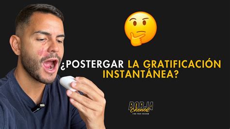 Postergar La Gratificaci N Instant Nea Borja Chenoll Youtube