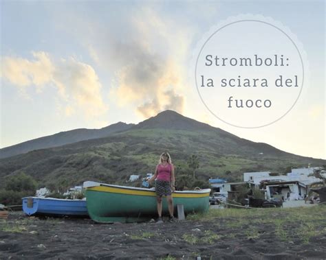 Stromboli Escursione Alla Sciara Del Fuoco Girovagando Con Stefania