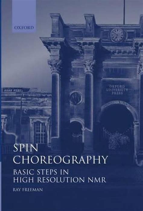 Spin Choreography: Basic Steps in High Resolution NMR (Hardcover) by Ray Freeman: new Hardcover ...