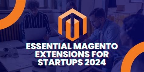 Essential Magento Extensions For Startups