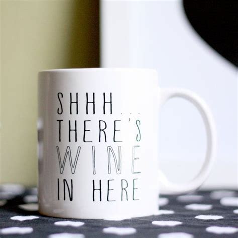 Coffee Mug Shhh Theres Wine In Here By Brittanygarnerdesign Mugs