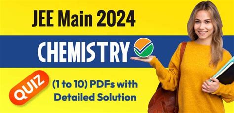 Jee Main 2024 Chemistry Quiz 1 To 10 Pdfs With Detailed Solutions