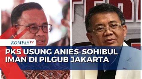 Pks Usung Anies Sohibul Iman Maju Pilgub Jakarta Youtube