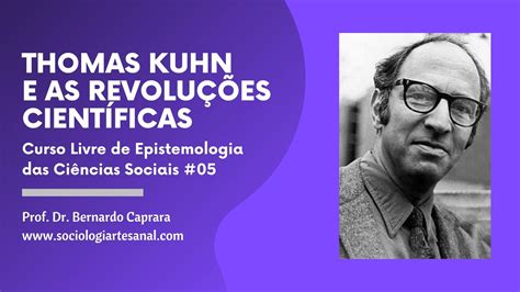 Thomas Kuhn E As Revoluções Científicas Epistemologia Das Ciências