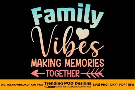 Family Vibes Making Memories Together Graphic by Trending POD Designs ...