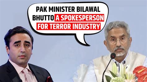 Jaishankar Says Pakistan S Bilawal Bhutto Promoter Justifier