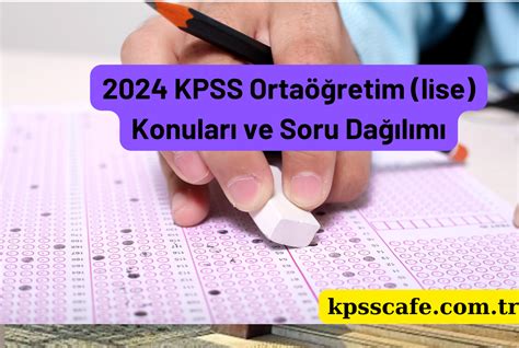 2024 Kpss Ortaöğretim Lise Konuları Ve Soru Dağılımı Kpss Rehber